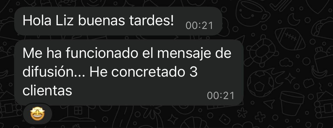 Mensaje de una clienta: me ha funcionado el mensaje de difusion, he concretado 3 clientas